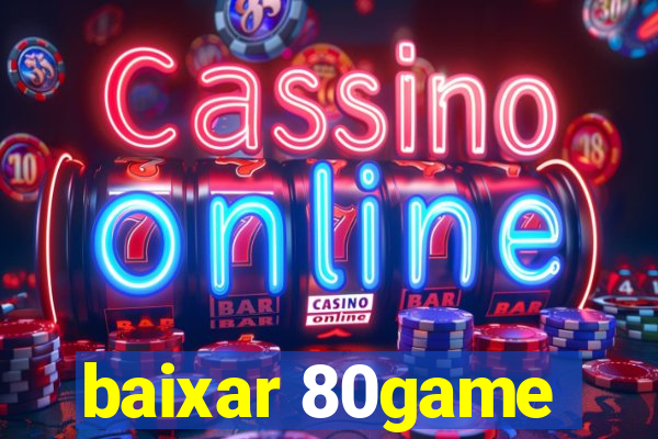 baixar 80game